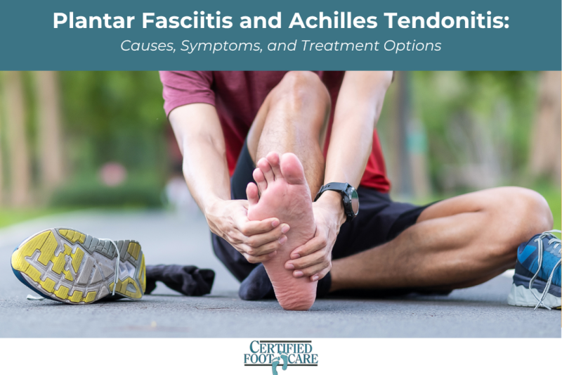 Plantar Fasciitis and Achilles Tendonitis Causes, Symptoms, and Treatment Options